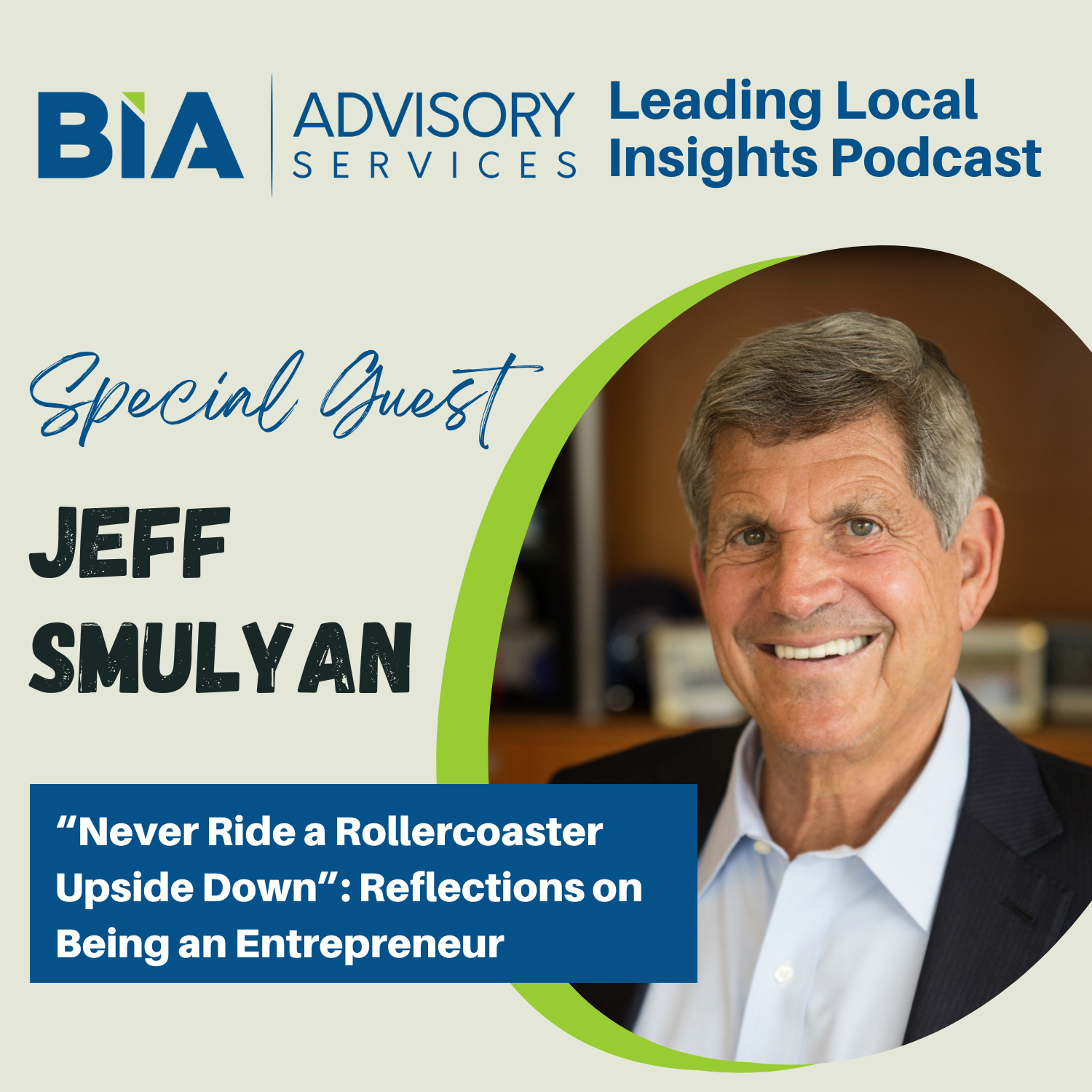 Leading Local Insights Podcast: “Never Ride A Rollercoaster Upside Down”: Reflections On Being An Entrepreneur With Jeff Smulyan