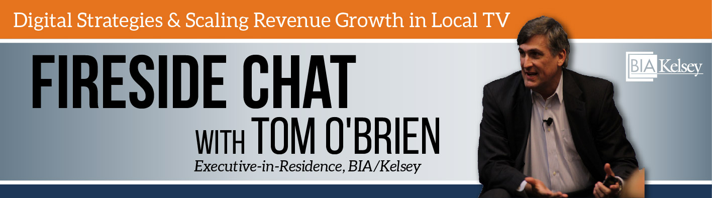 Fireside Chat With Tom O’Brien: Local TV And Digital Growth