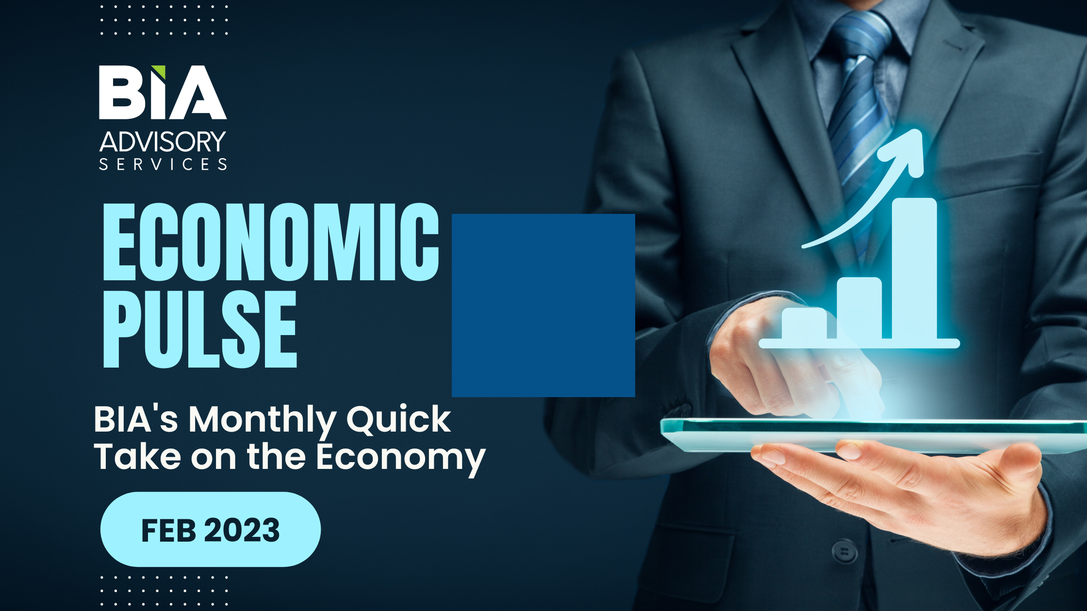 Economic Pulse: BIA’s Monthly Quick Take For February 2023